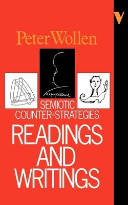 Readings and Writings: Semiotic Counter-Strategies by Wollen, Peter