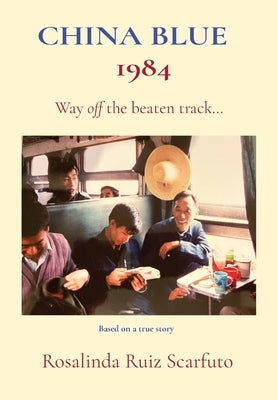 China Blue 1984: Way off the beaten track... by Ruiz Scarfuto, Rosalinda