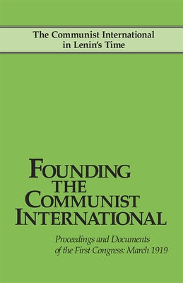 Founding the Communist Intl by Riddell, John