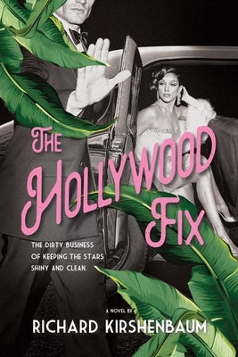 The Hollywood Fix by Kirshenbaum, Richard