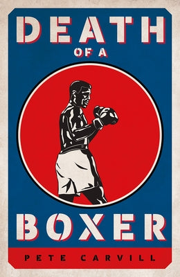 Death of a Boxer by Carvill, Pete