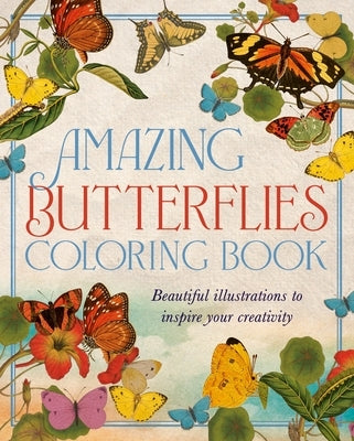 Amazing Butterflies Coloring Book: Beautiful Illustrations to Inspire Your Creativity by Woodroffe, David