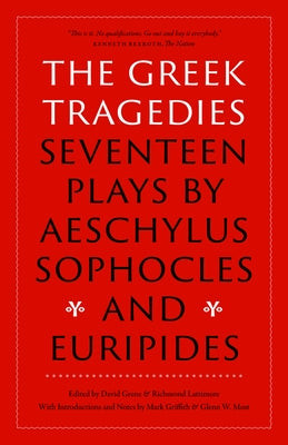 The Greek Tragedies: Seventeen Plays by Aeschylus, Sophocles, and Euripides by Aeschylus