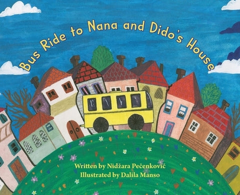 Bus Ride to Nana and Dido's House by Pečenkovic, Nidzara