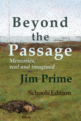 Beyond the Passage: Memories, real and imagined by Prime, Jim