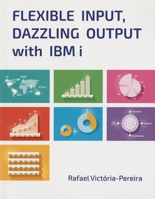 Flexible Input, Dazzling Output with IBM I by VictÃ³ria-Pereira, Rafael