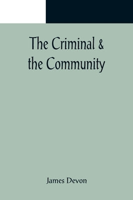 The Criminal & the Community by Devon, James