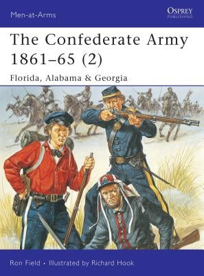 The Confederate Army 1861 65 (2): Florida, Alabama & Georgia by Field, Ron