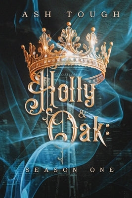 Holly and Oak: Season One by Tough, Ash
