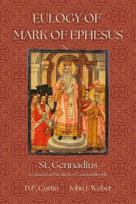 Eulogy of Mark of Ephesus by St Gennadius II of Constantinople