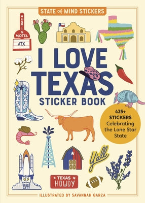 I Love Texas Sticker Book: 425+ Stickers Celebrating the Lone Star State by Workman Publishing