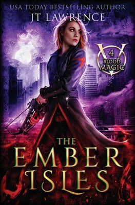 The Ember Isles: An Urban Fantasy Action Adventure by Lawrence, Jt