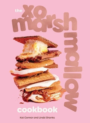 The Xo Marshmallow Cookbook by Connor, Kat