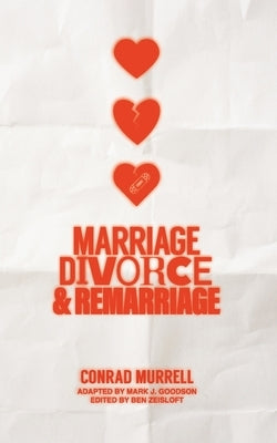 Marriage, Divorce, and Remarriage by Murrell, Conrad
