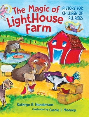 The Magic of LightHouse Farm: A Story for Children of All Ages by Henderson, Kathryn A.