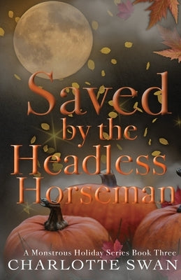 Saved by the Headless Horseman by Swan, Charlotte