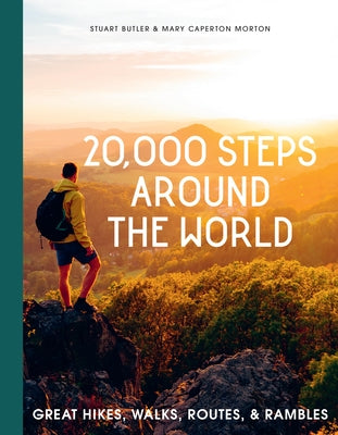 20,000 Steps Around the World: Great Hikes, Walks, Routes, and Rambles by Butler, Stuart