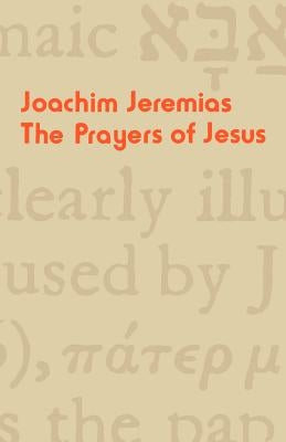 The Prayers of Jesus by Jeremias, Joachim
