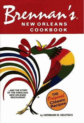 Brennan's New Orleans Cookbook: With the Story of the Fabulous New Orleans Restaurant by Deutsch, Hermann B.