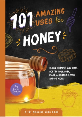 101 Amazing Uses for Honey by Branson, Susan