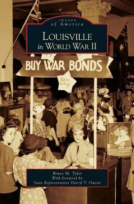 Louisville in World War II by Tyler, Bruce M.