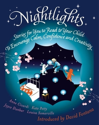 Nightlights: Stories for You to Read to Your Child - To Encourage Calm, Confidence and Creativity by Chivardi, Anne