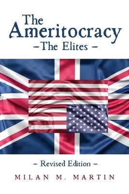 The Ameritocracy: The Elites by Martin, Milan