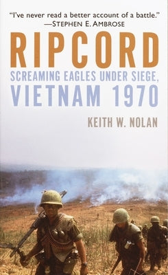 Ripcord: Screaming Eagles Under Siege, Vietnam 1970 by Nolan, Keith