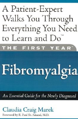 The First Year: Fibromyalgia: An Essential Guide for the Newly Diagnosed by Florence, Mari