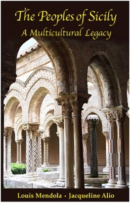 The Peoples of Sicily: A Multicultural Legacy by Mendola, Louis