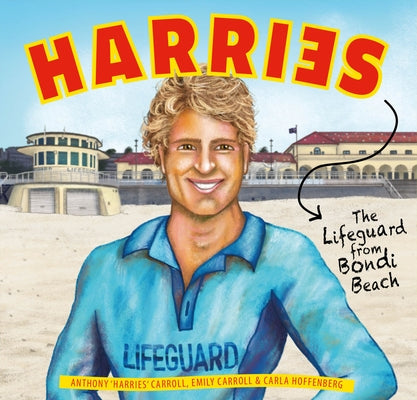 Harries: The Lifeguard from Bondi Beach by Carroll