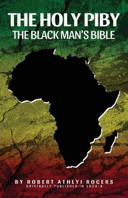 The Holy Piby: The Blackman's Bible by Rogers, Robert Athlyi