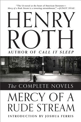 Mercy of a Rude Stream: The Complete Novels by Roth, Henry