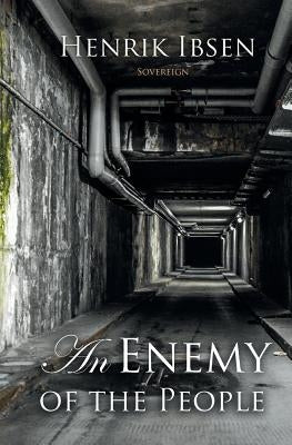 An Enemy of the People by Ibsen, Henrik