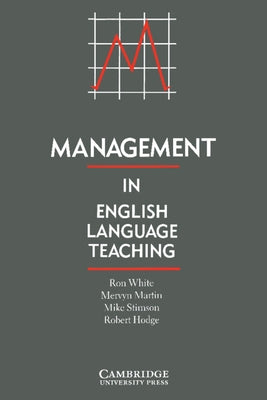 Management in English Language Teaching by White, Ron