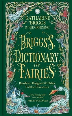 Briggs's Dictionary of Fairies: Banshees, Boggarts and Other Folklore Creatures by Briggs, Katharine