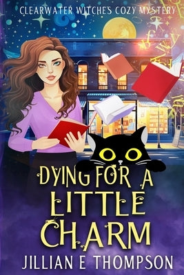 Dying For A Little Charm by Thompson, Jillian E.