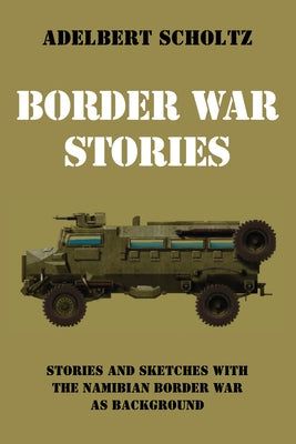 Border War Stories by Scholtz, Adelbert