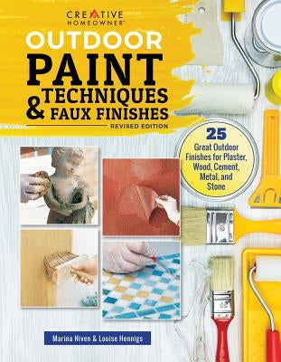 Outdoor Paint Techniques and Faux Finishes, Revised Edition: 25 Great Outdoor Finishes for Plaster, Wood, Cement, Metal, and Stone by Niven, Marina