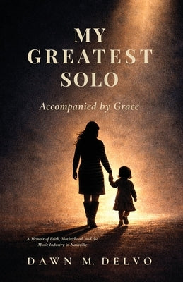 My Greatest Solo: Accompanied by Grace by Delvo, Dawn