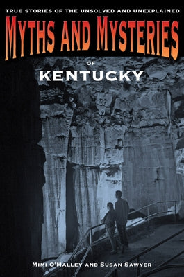 Myths and Mysteries of Kentucky by O'Malley, Mimi
