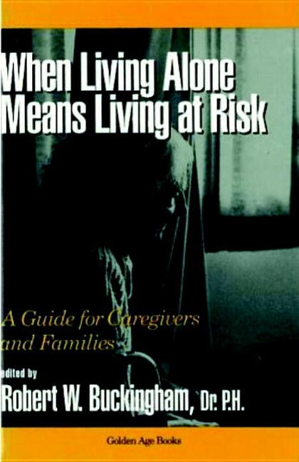 When Living Alone Means Living at Risk by Buckingham, Robert W.