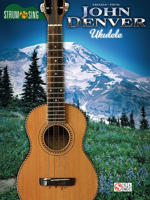John Denver - Strum & Sing Ukulele by Denver, John
