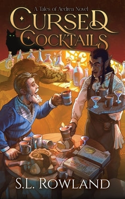 Cursed Cocktails: A Cozy Fantasy by Rowland, S. L.