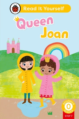 Queen Joan (Phonics Step 7): Read It Yourself - Level 0 Beginner Reader by Ladybird