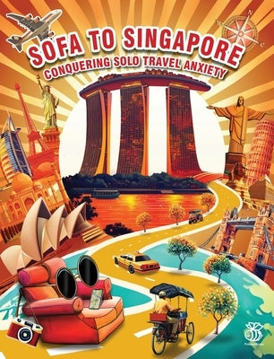Sofa to Singapore: Conquering Solo Travel Anxiety by Chesterman, Gordon