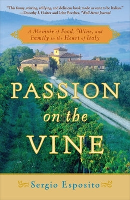 Passion on the Vine: A Memoir of Food, Wine, and Family in the Heart of Italy by Esposito, Sergio