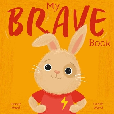 My Brave Book: A Picture Book on Understanding and Managing Emotions by Head, Honor