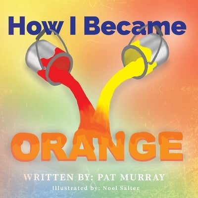 How I Became Orange by Murray, Pat