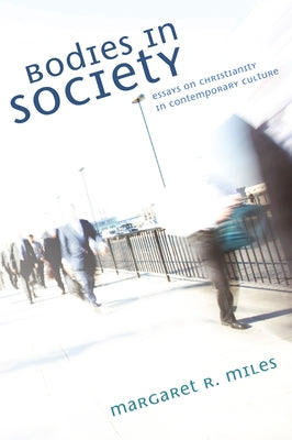 Bodies in Society by Miles, Margaret R.